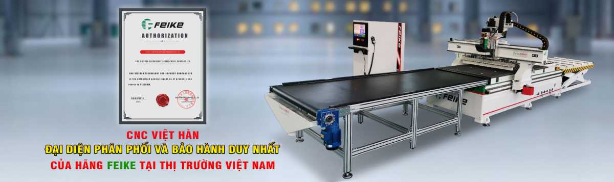 CNC Việt Hàn là đại diện bán hàng duy nhất của hãng Feike tại Việt Nam