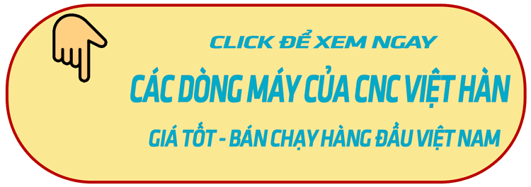 Xem ngay máy cnc của CNC Việt Hàn