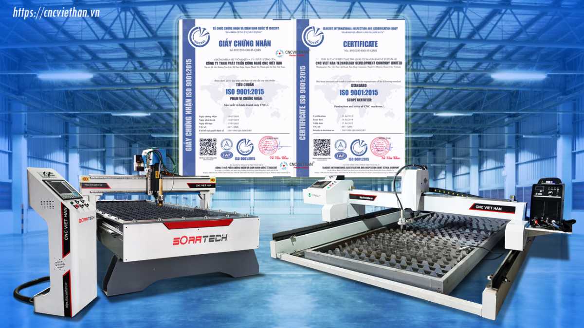 Máy cắt Plasma CNC của CNC Việt Hàn sản xuất theo hệ thống quản lý chất lượng tiêu chuẩn quốc tế ISO9001:2015